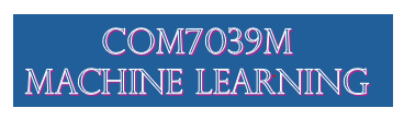 COM703<span class="highlight">9</span>M–SepJan2024/25–T1–LDN SepJan2024/25 | COM703<span class="highlight">9</span>M | Machine Learning | T1 (Group LDN)