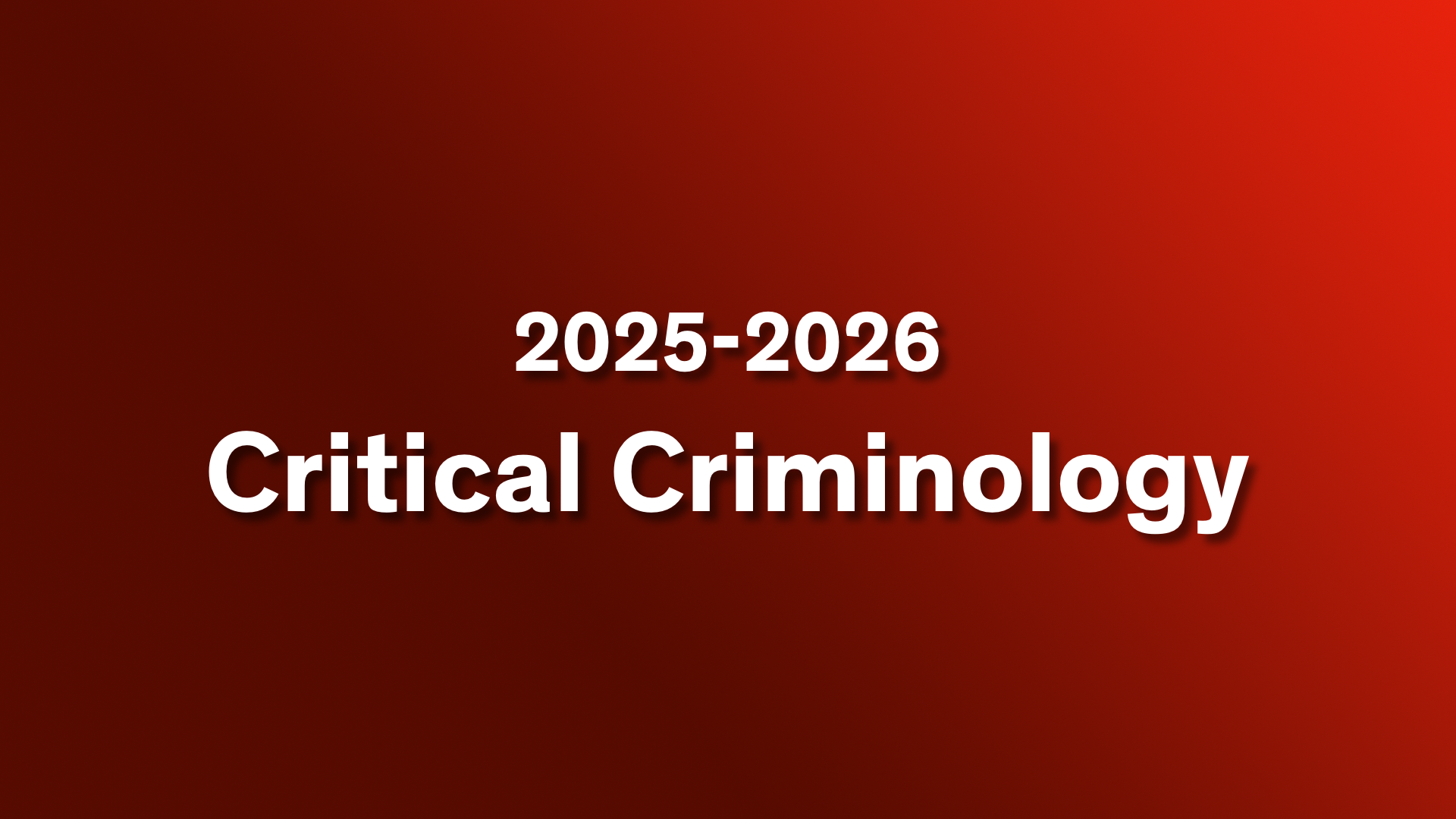 CRI6006M | Critical Criminology | 2025-26 SEM1 (Group A)