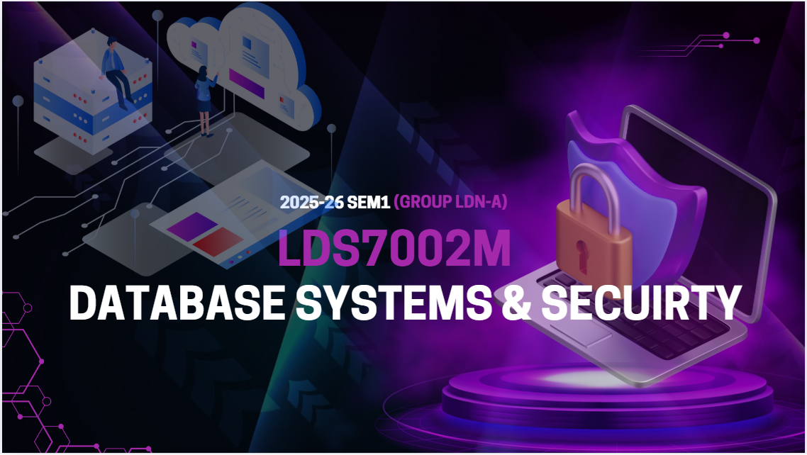 LDS7002M | Database Systems and Security | 2025-26 SEM1 (Group LDN-A)