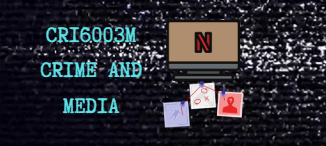 CRI6003M | Crime and Media | 2025-26 SEM2 (Group A)