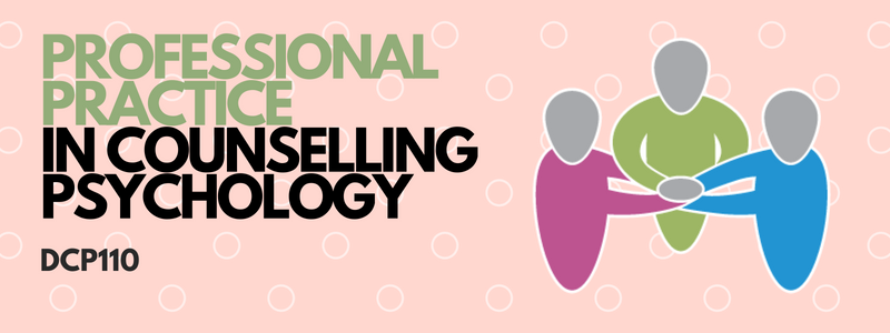DCP110-2018-1<span class="highlight">9</span>-SEM1 Professional Practice in Counselling Psychology, 2018-1<span class="highlight">9</span> SEM1